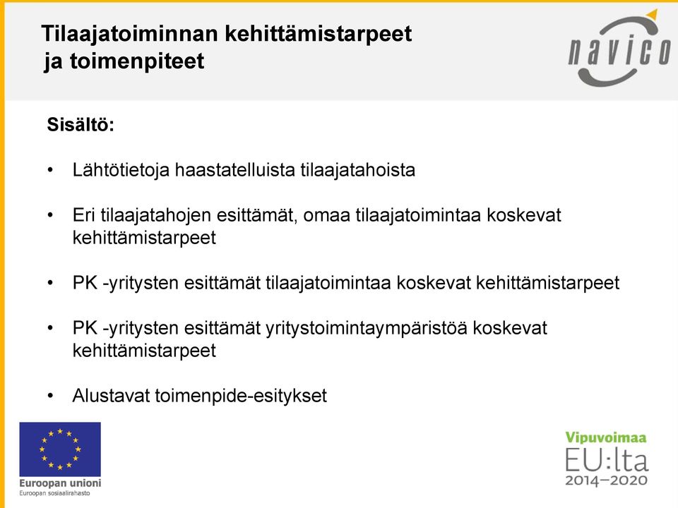 kehittämistarpeet PK -yritysten esittämät tilaajatoimintaa koskevat kehittämistarpeet PK