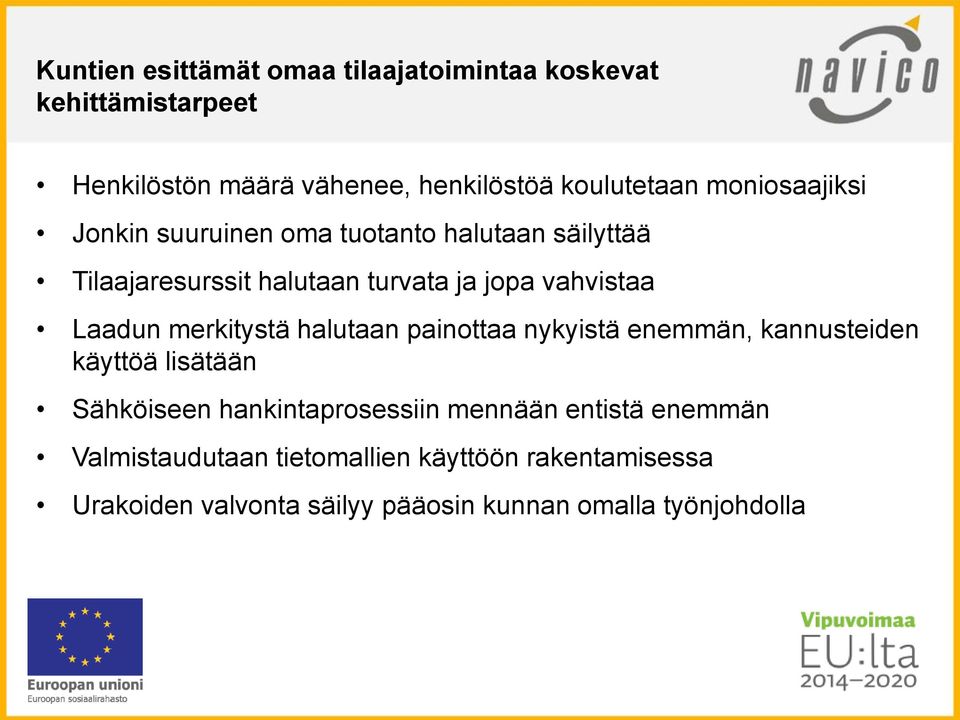 merkitystä halutaan painottaa nykyistä enemmän, kannusteiden käyttöä lisätään Sähköiseen hankintaprosessiin mennään