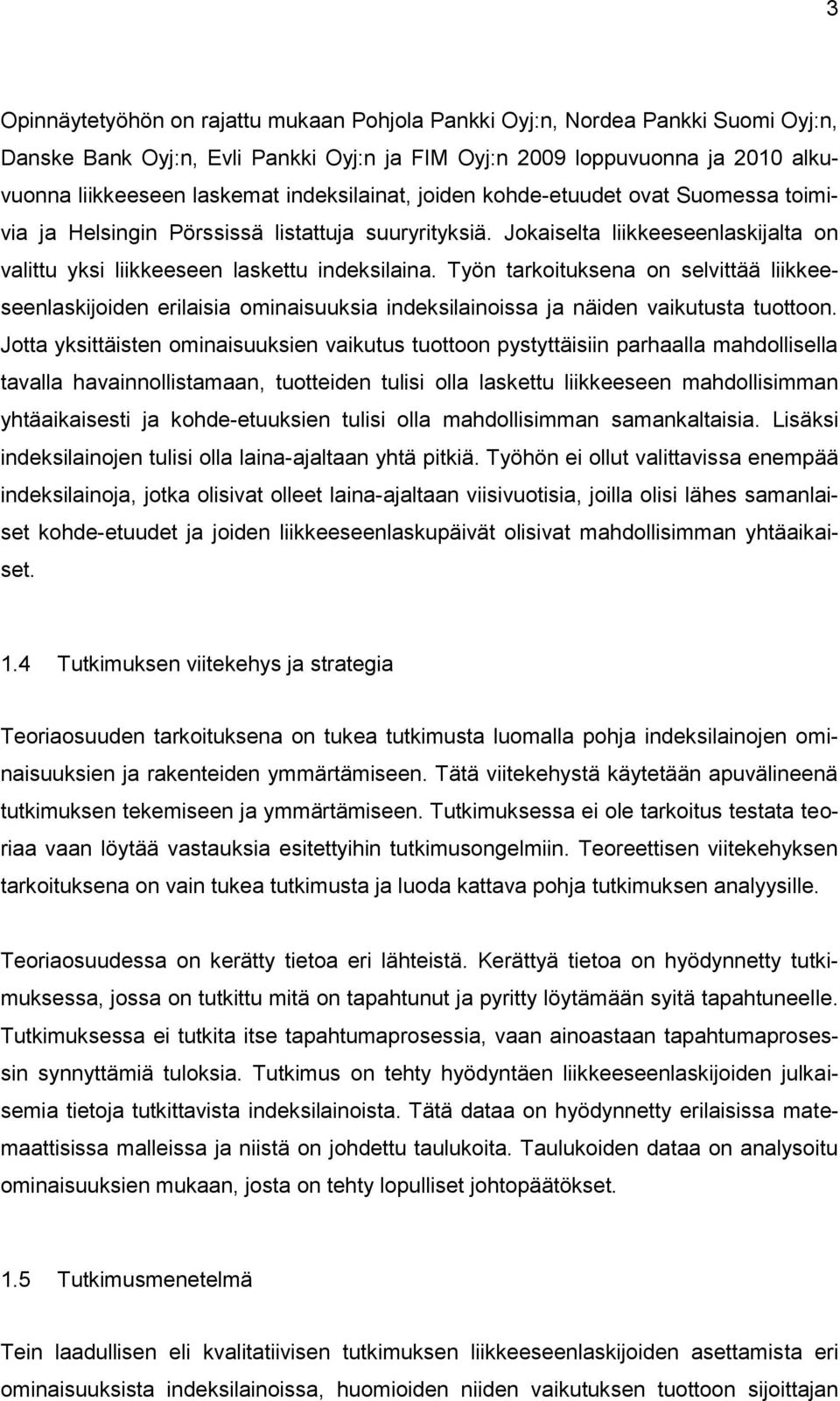 Työn tarkoituksena on selvittää liikkeeseenlaskijoiden erilaisia ominaisuuksia indeksilainoissa ja näiden vaikutusta tuottoon.