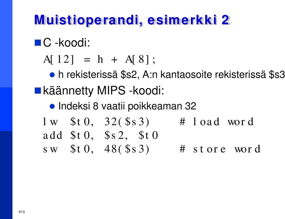 MIPS -koodi: Indeksi 8 vaatii poikkeaman 32 lw $t0, 32($s3)