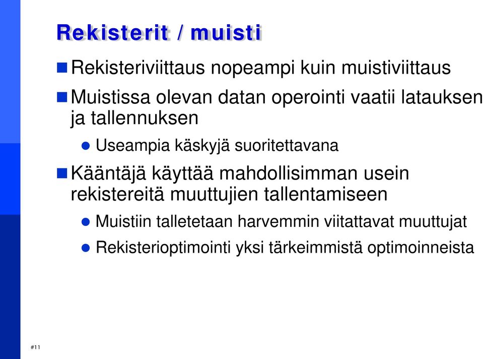 Kääntäjä käyttää mahdollisimman usein rekistereitä muuttujien tallentamiseen Muistiin