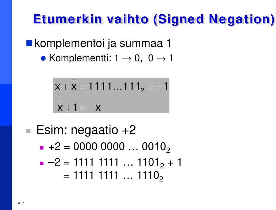 ..1112 = 1 x + 1= x Esim: negaatio +2 +2 = 0000