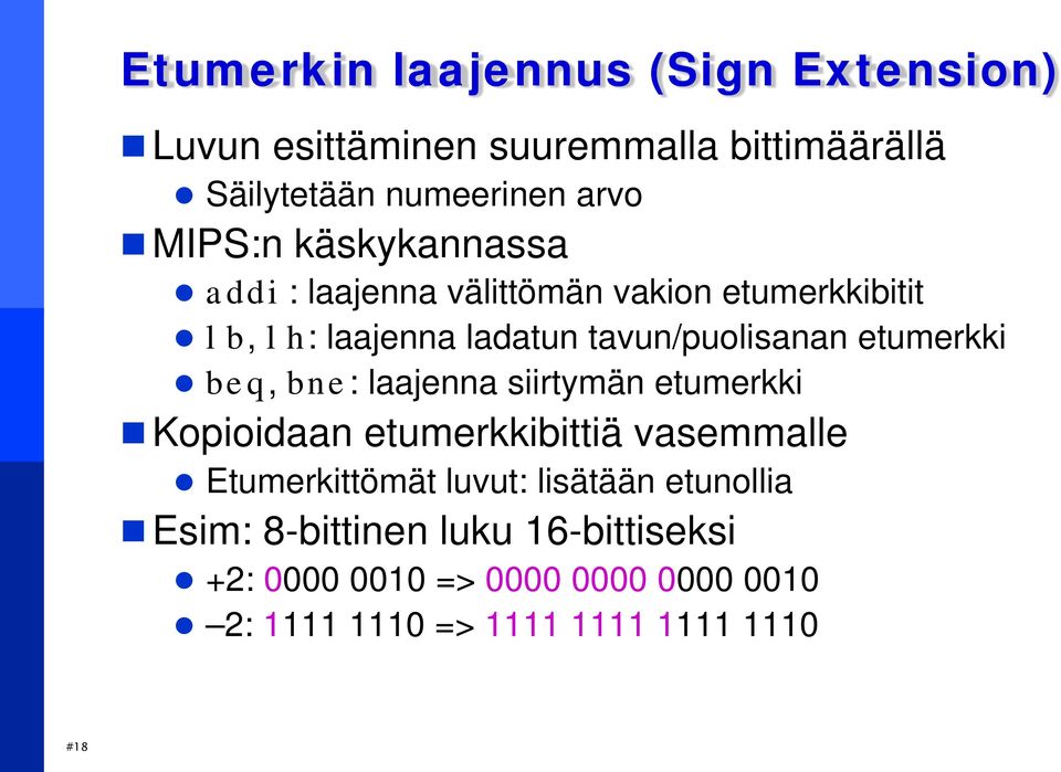 etumerkki beq, bne: laajenna siirtymän etumerkki Kopioidaan etumerkkibittiä vasemmalle Etumerkittömät luvut: