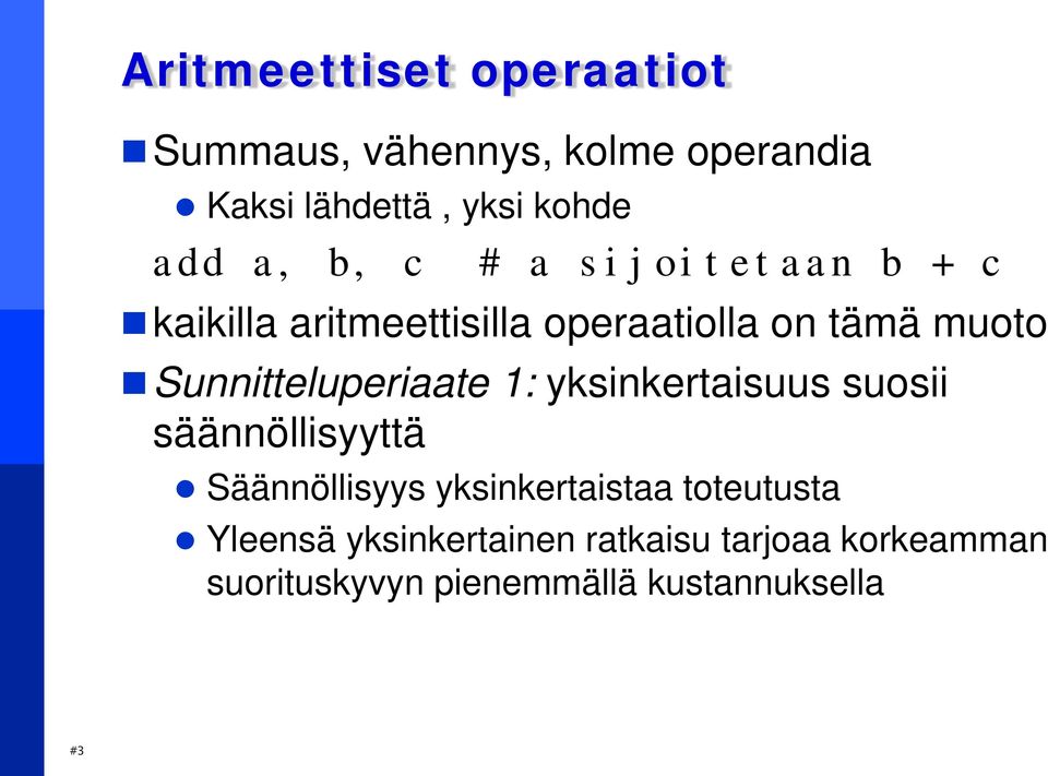 Sunnitteluperiaate 1: yksinkertaisuus suosii säännöllisyyttä Säännöllisyys yksinkertaistaa