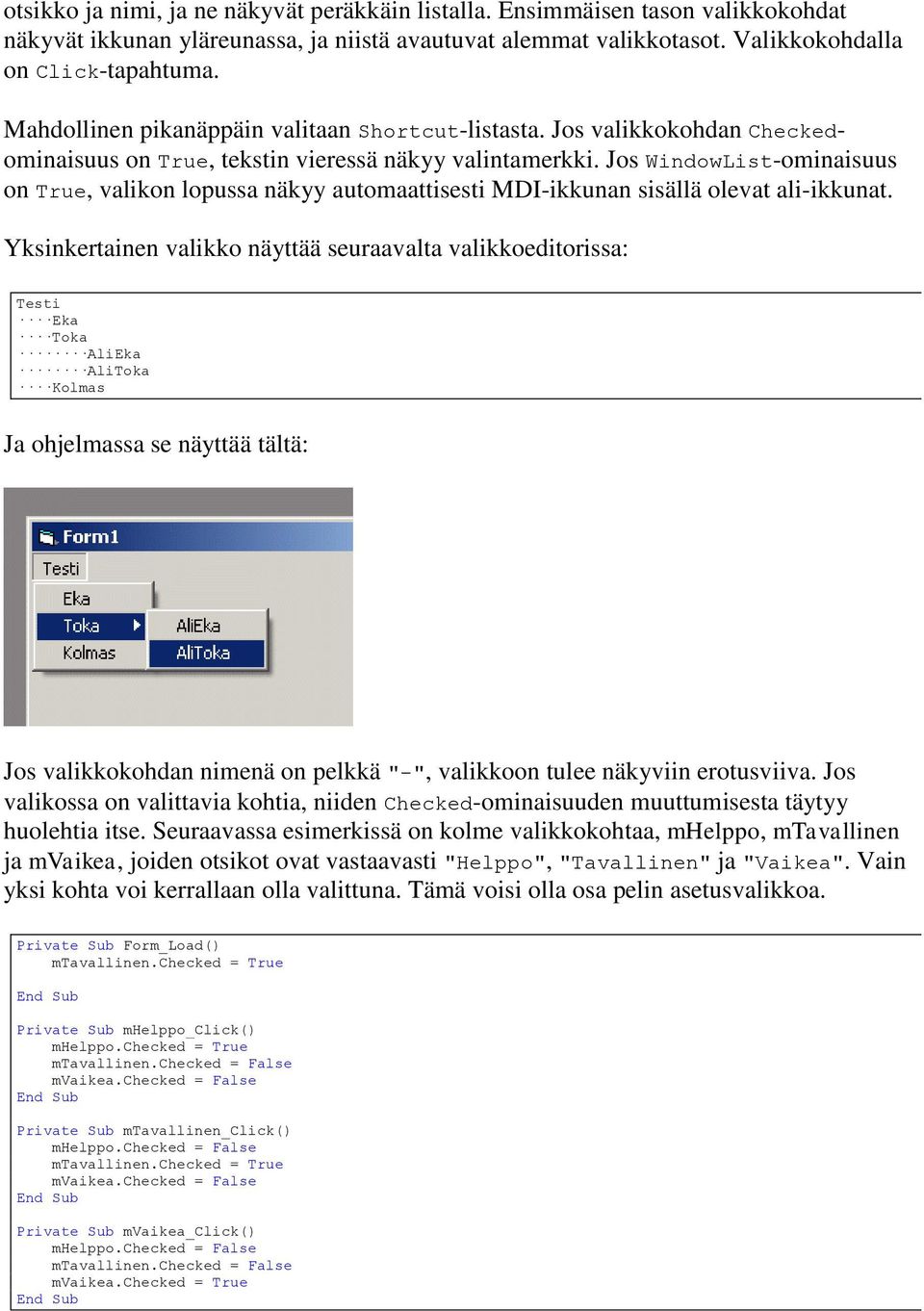 Jos WindowList-ominaisuus on True, valikon lopussa näkyy automaattisesti MDI-ikkunan sisällä olevat ali-ikkunat.