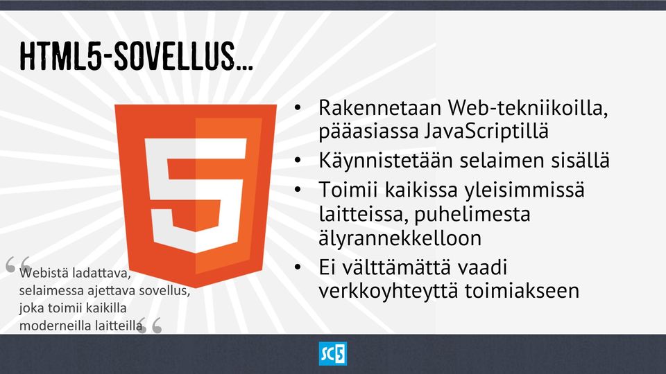 JavaScriptillä Käynnistetään selaimen sisällä Toimii kaikissa yleisimmissä