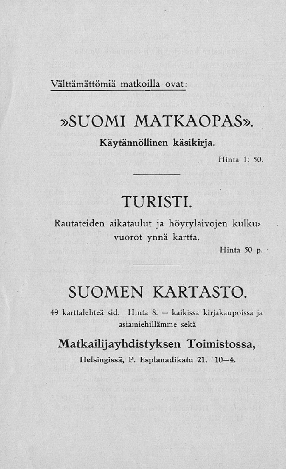 Rautateiden aikataulut ja höyrylaivojen kulku» vuorot ynnä kartta. Hinta 50 p.