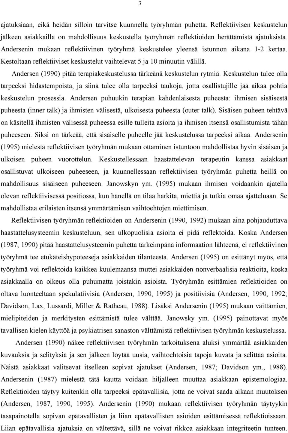 Andersen (1990) pitää terapiakeskustelussa tärkeänä keskustelun rytmiä.