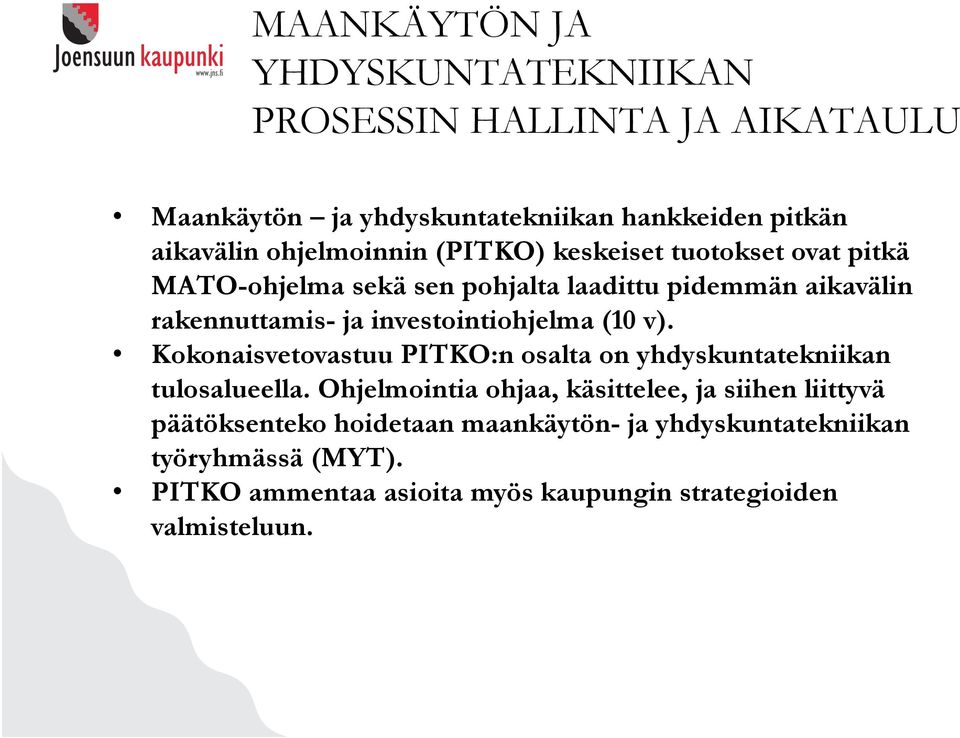 investointiohjelma (10 v). Kokonaisvetovastuu PITKO:n osalta on yhdyskuntatekniikan tulosalueella.