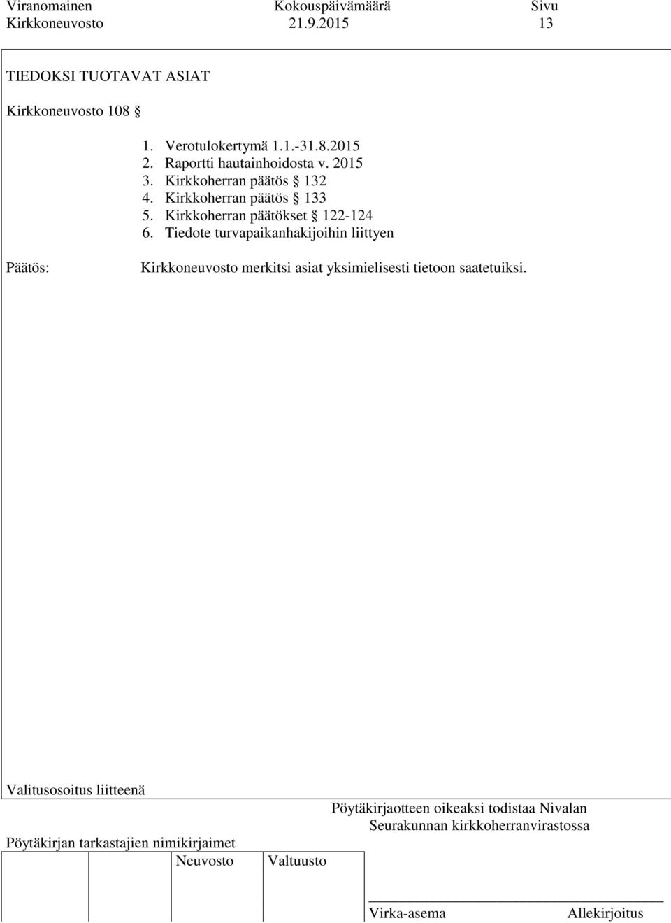 Kirkkoherran päätös 132 4. Kirkkoherran päätös 133 5.
