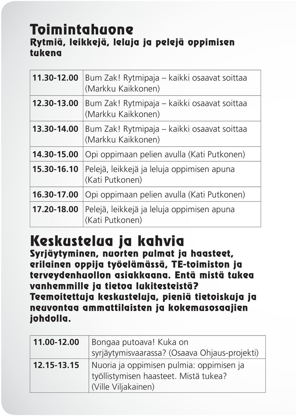 30-17.00 Opi oppimaan pelien avulla (Kati Putkonen) 17.20-18.