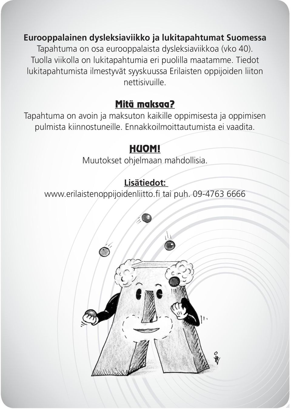 Tiedot lukitapahtumista ilmestyvät syyskuussa Erilaisten oppijoiden liiton nettisivuille. Mitä maksaa?