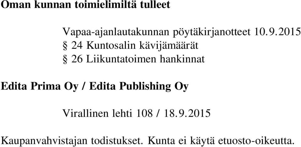 2015 24 Kuntosalin kävijämäärät 26 Liikuntatoimen hankinnat Edita