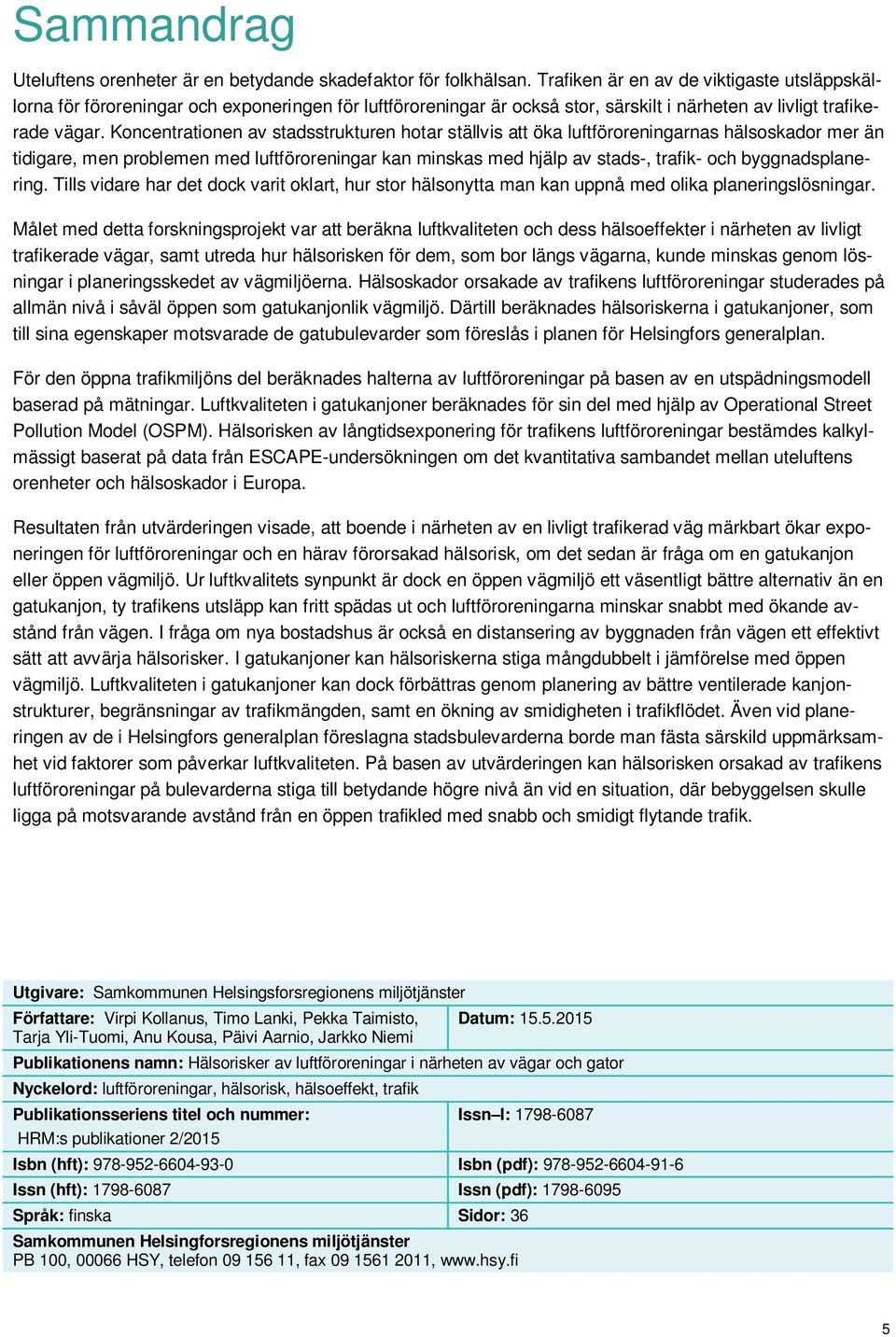 Koncentrationen av stadsstrukturen hotar ställvis att öka luftföroreningarnas hälsoskador mer än tidigare, men problemen med luftföroreningar kan minskas med hjälp av stads-, trafik- och