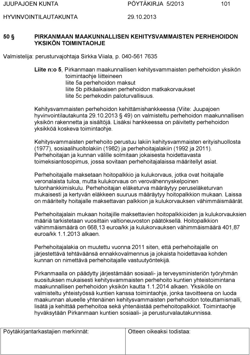 5c perhekodin paloturvallisuus. Kehitysvammaisten perhehoidon kehittämishankkeessa (Viite: Juupajoen hyvinvointilautakunta 29.10.