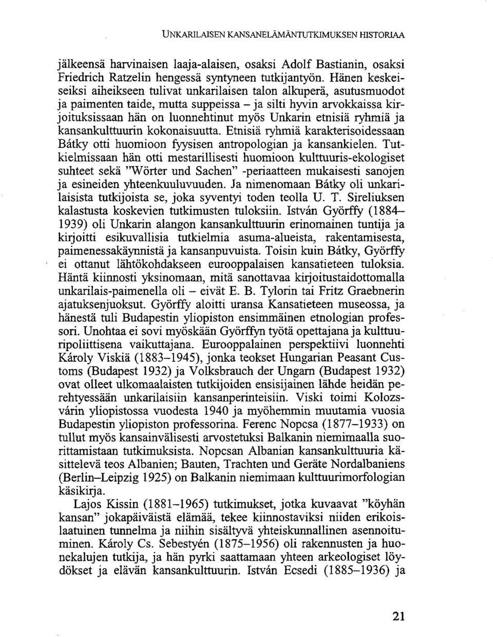 etnisiä ryhmiä ja kansankulttuurin kokonaisuutta. Etnisiä ryhmiä karakterisoidessaan Bátky otti huomioon fyysisen antropologian ja kansankielen.