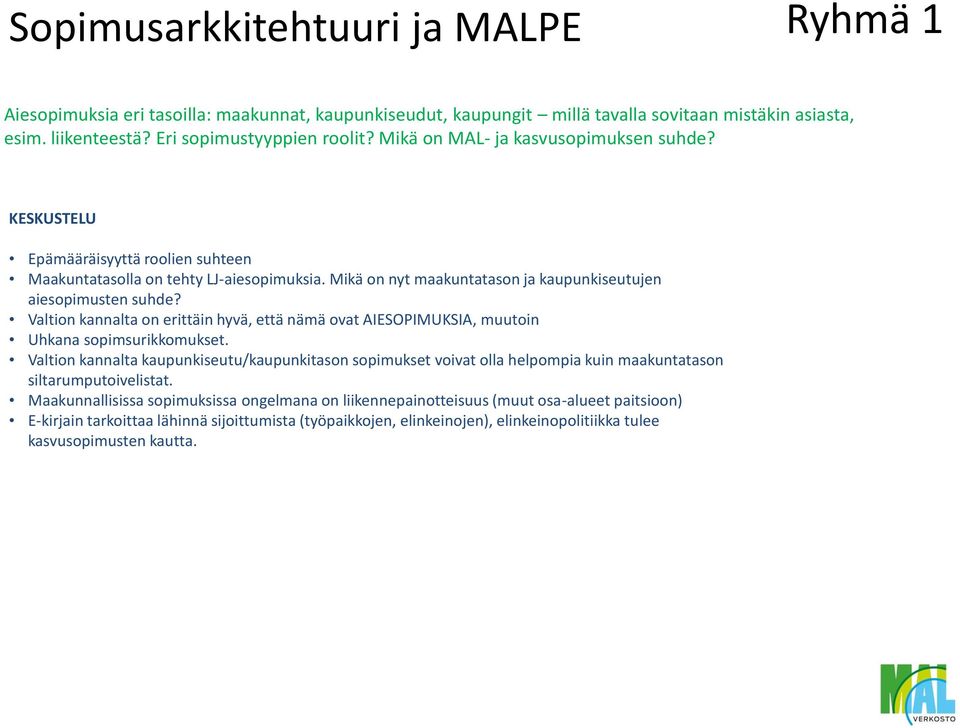 Valtion kannalta on erittäin hyvä, että nämä ovat AIESOPIMUKSIA, muutoin Uhkana sopimsurikkomukset.