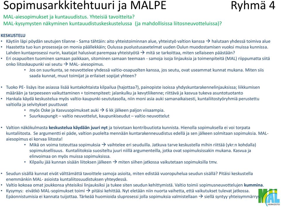 puolustusasetelmat uuden Oulun muodostamisen vuoksi muissa kunnissa. Lahden kuntaprosessi nurin, kaatajat halusivat parempaa yhteistyötä mitä se tarkoittaa, miten sellaiseen päästään?