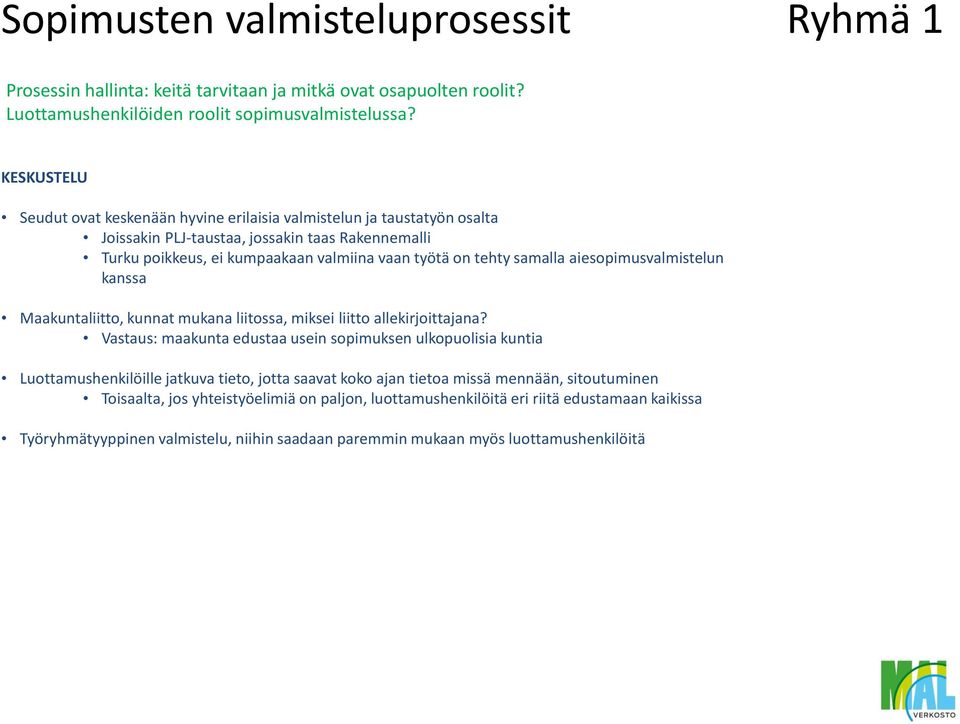 aiesopimusvalmistelun kanssa Maakuntaliitto, kunnat mukana liitossa, miksei liitto allekirjoittajana?