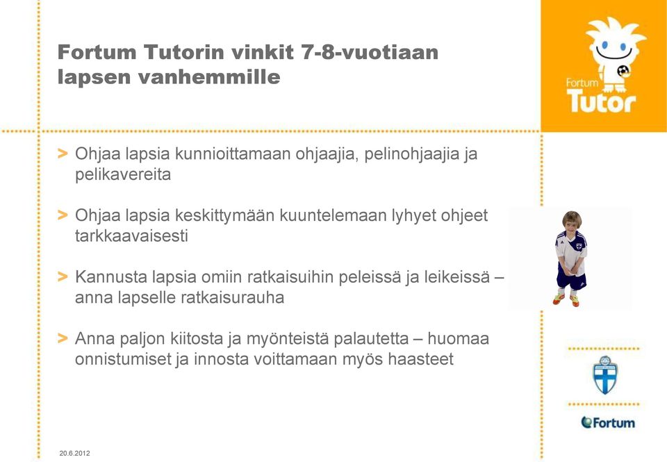 tarkkaavaisesti > Kannusta lapsia omiin ratkaisuihin peleissä ja leikeissä anna lapselle