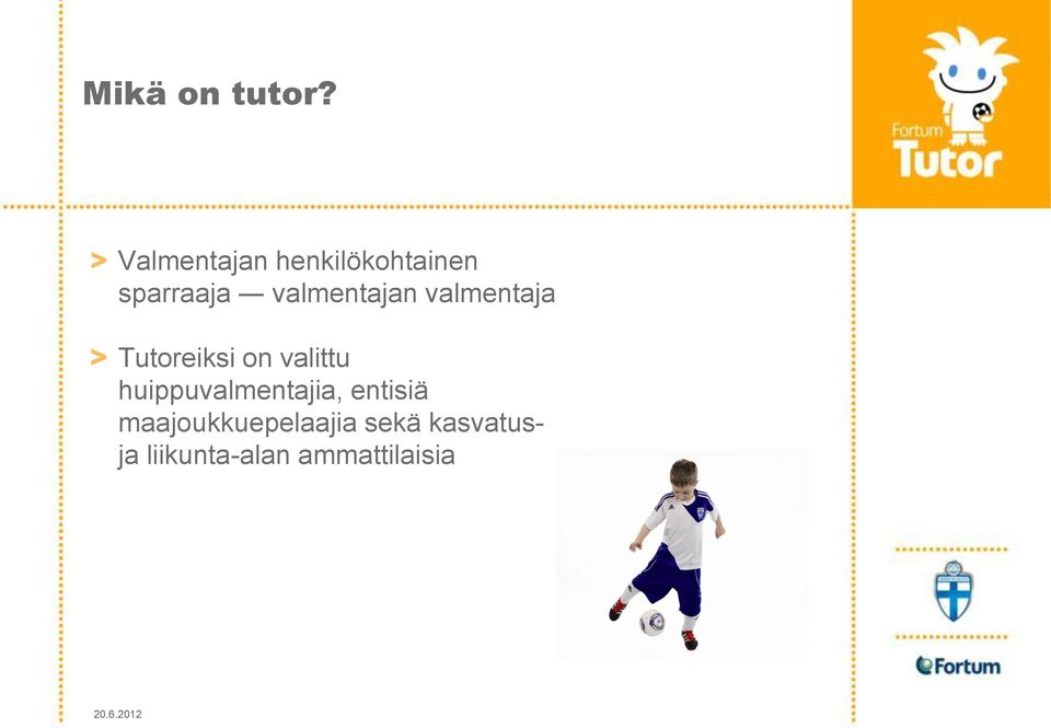 valmentajan valmentaja > Tutoreiksi on valittu