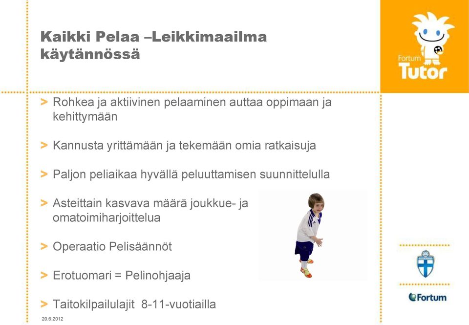 hyvällä peluuttamisen suunnittelulla > Asteittain kasvava määrä joukkue- ja
