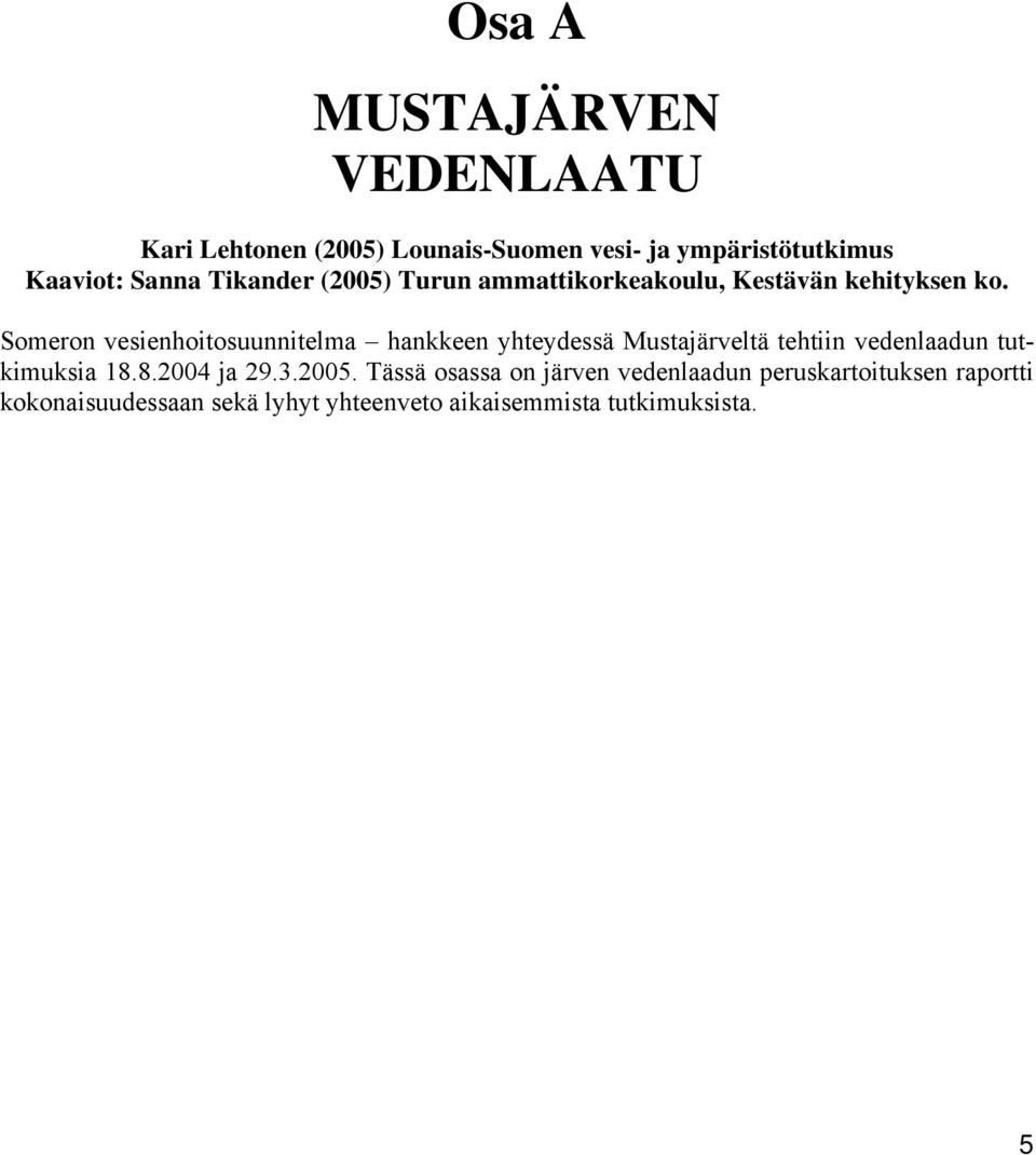 Someron vesienhoitosuunnitelma hankkeen yhteydessä Mustajärveltä tehtiin vedenlaadun tutkimuksia 18.