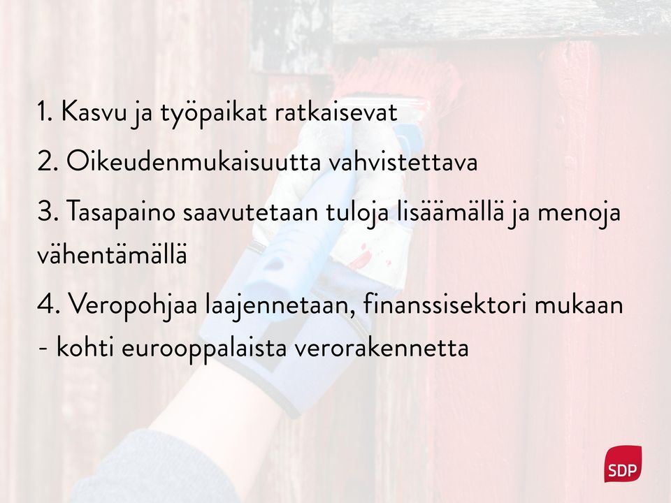 Tasapaino saavutetaan tuloja lisäämällä ja menoja