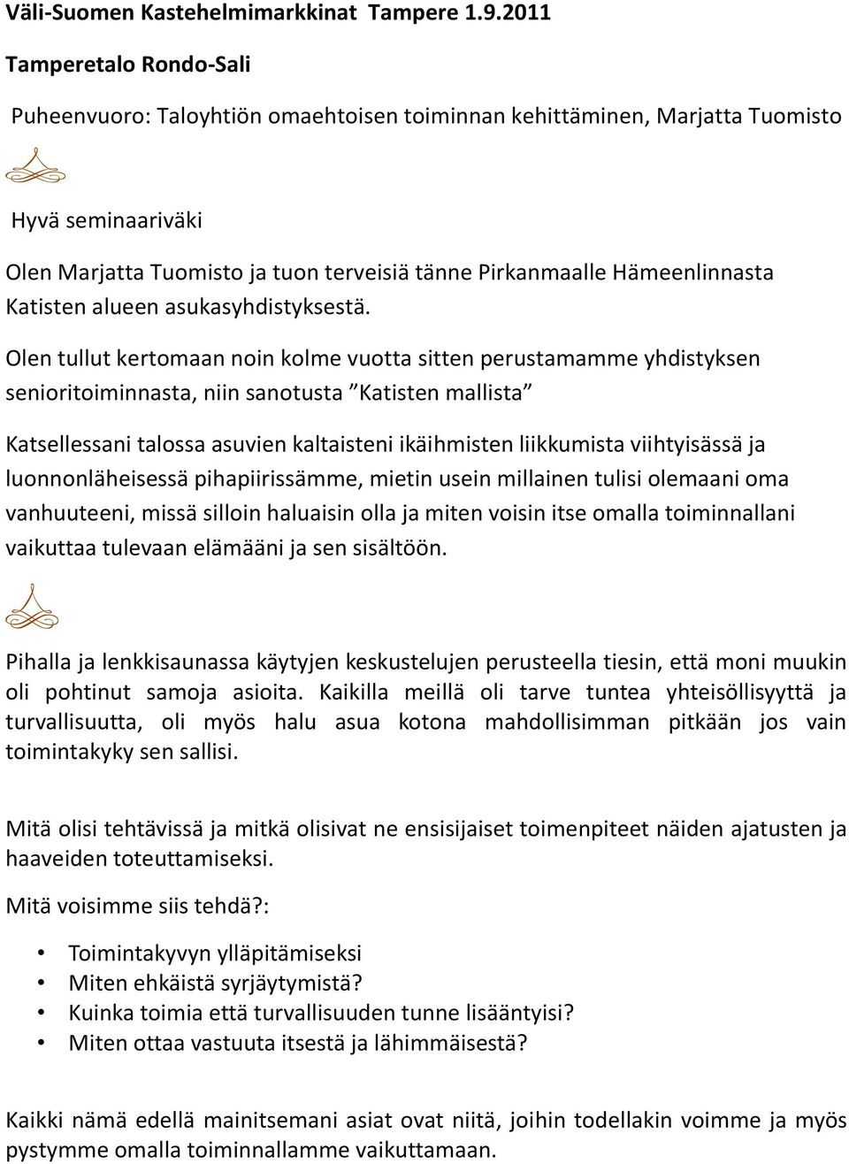 Katisten alueen asukasyhdistyksestä.