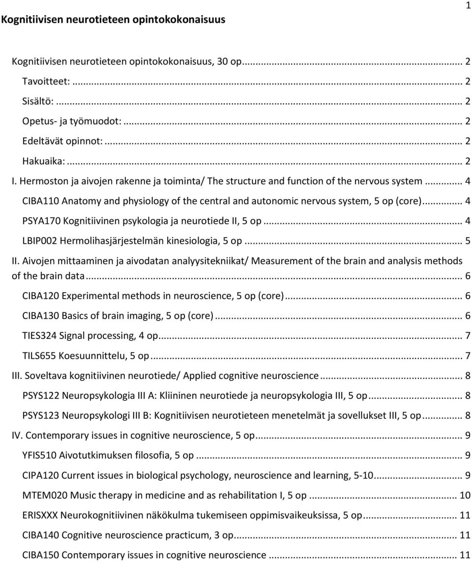 .. 4 PSYA170 Kognitiivinen psykologia ja neurotiede II, 5 op... 4 LBIP002 Hermolihasjärjestelmän kinesiologia, 5 op... 5 II.