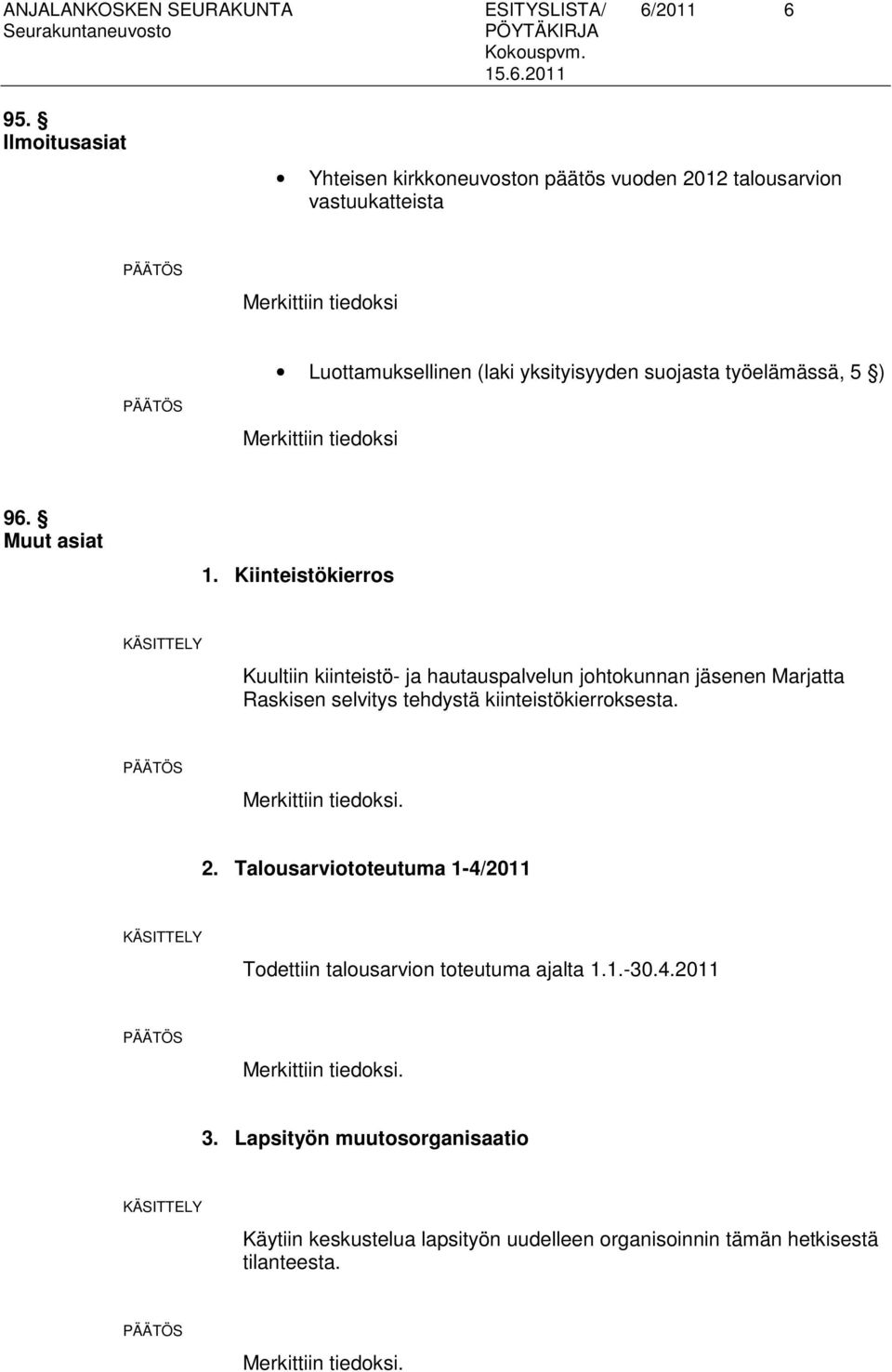 Merkittiin tiedoksi 96. Muut asiat 1.