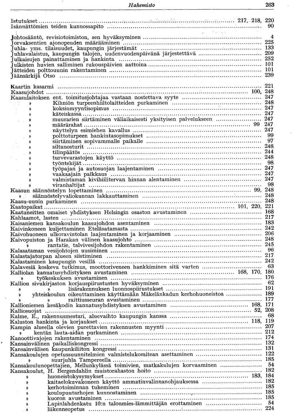 aattoina 101 Jätteiden polttouunin rakentaminen 101 Jäänsärkijä Otso 239 Kaartin kasarmi 221 Kaasujohdot 100, 248 Kaasulaitoksen ent.