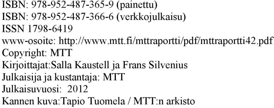 pdf Copyright: MTT Kirjoittajat:Salla Kaustell ja Frans Silvenius Julkaisija