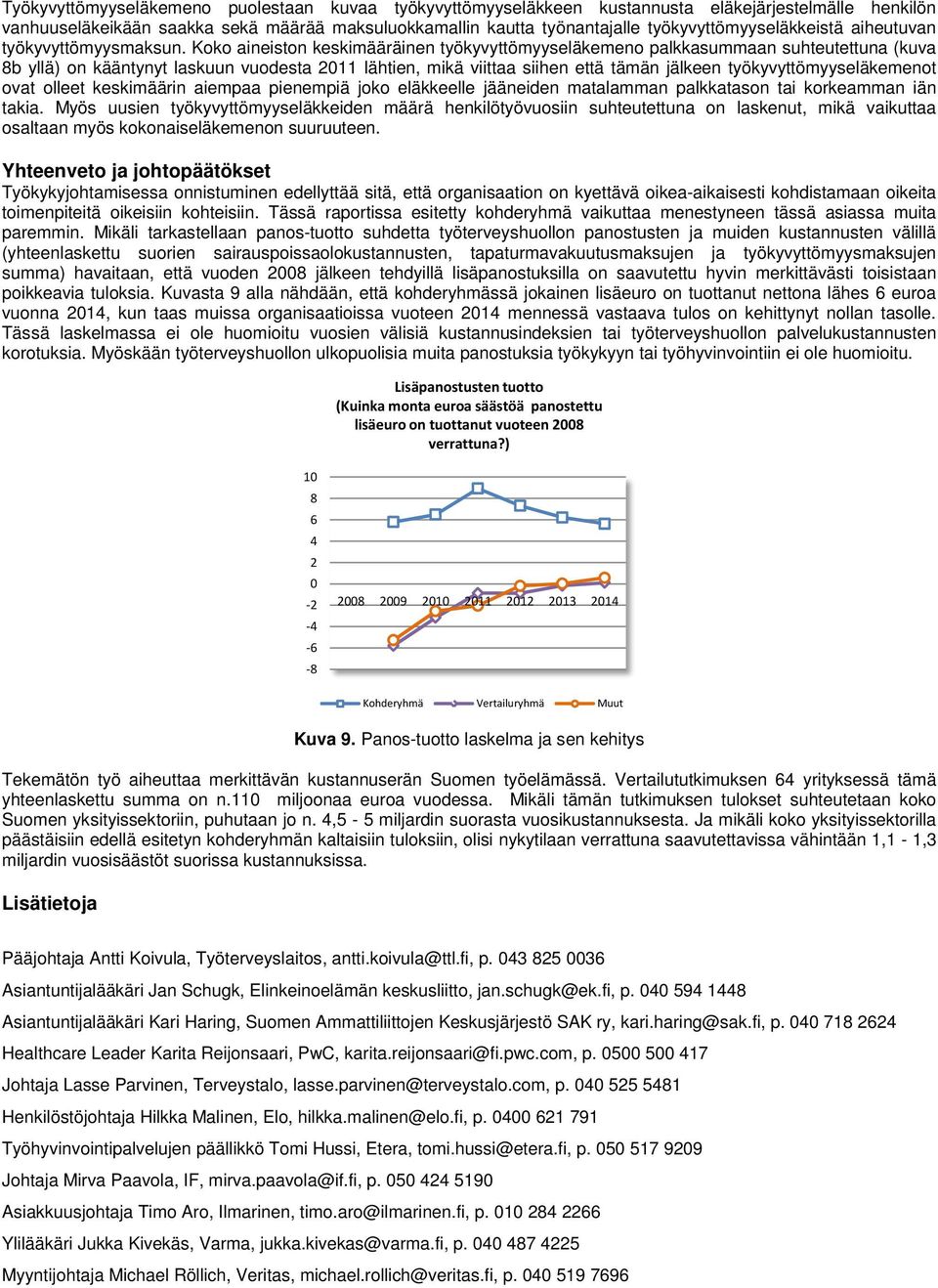 Koko aineiston keskimääräinen työkyvyttömyyseläkemeno palkkasummaan suhteutettuna (kuva 8b yllä) on kääntynyt laskuun vuodesta 211 lähtien, mikä viittaa siihen että tämän jälkeen