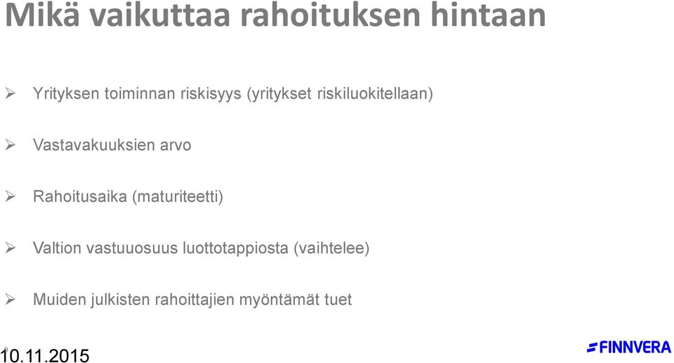 arvo Rahoitusaika (maturiteetti) Valtion vastuuosuus