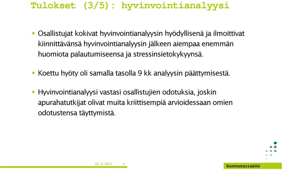 Koettu hyöty oli samalla tasolla 9 kk analyysin päättymisestä.