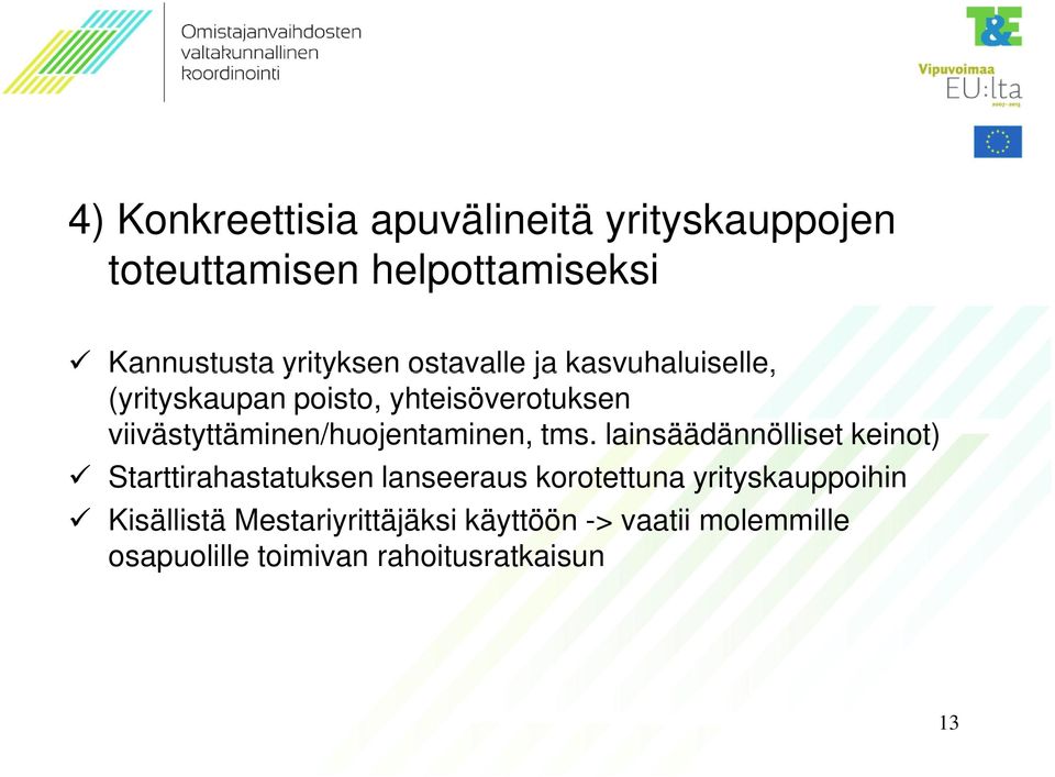 viivästyttäminen/huojentaminen, tms.