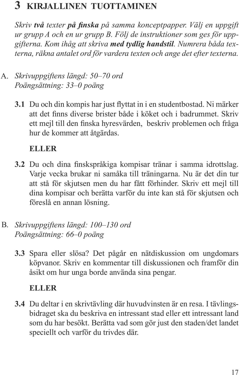 1 Du och din kompis har just flyttat in i en studentbostad. Ni märker att det finns diverse brister både i köket och i badrummet.