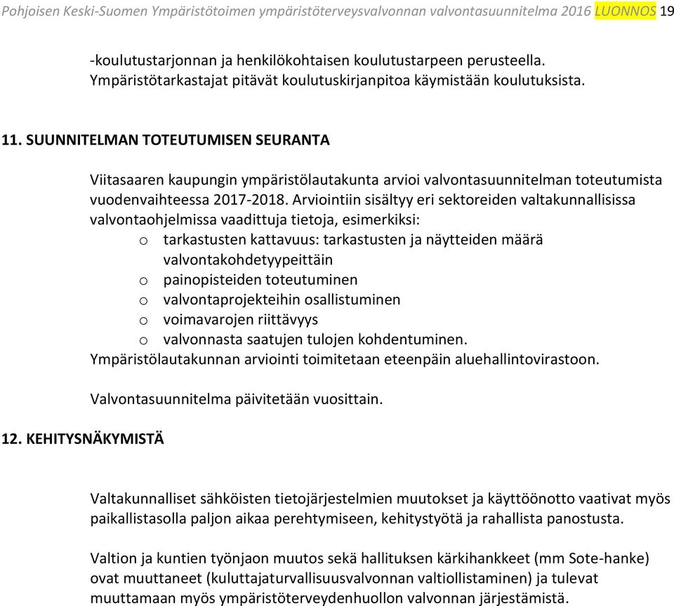 KEHITYSNÄKYMISTÄ Viitasaaren kaupungin ympäristölautakunta arvioi valvontasuunnitelman toteutumista vuodenvaihteessa 2017-2018.