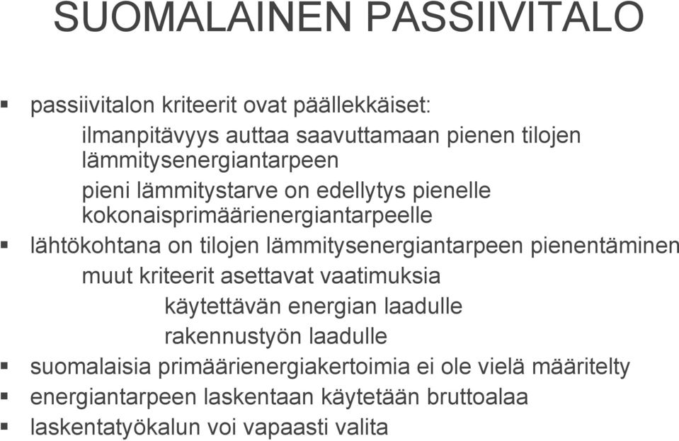 lämmitysenergiantarpeen pienentäminen muut kriteerit asettavat vaatimuksia käytettävän energian laadulle rakennustyön laadulle
