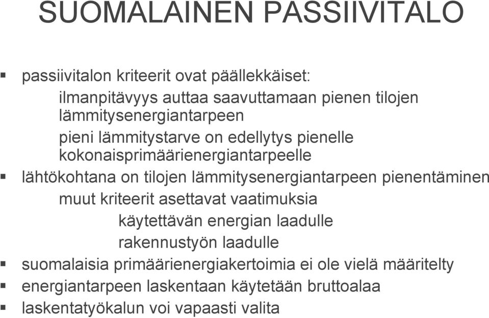 lämmitysenergiantarpeen pienentäminen muut kriteerit asettavat vaatimuksia käytettävän energian laadulle rakennustyön laadulle