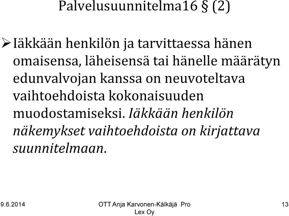 neuvoteltava vaihtoehdoista kokonaisuuden muodostamiseksi.