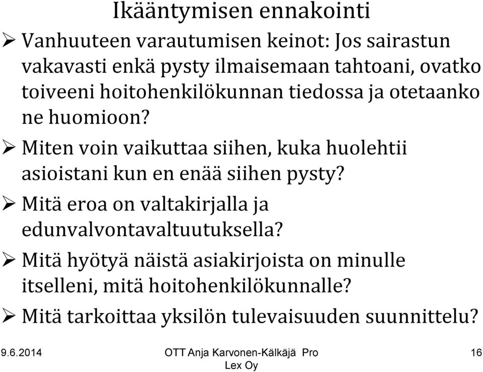 Miten voin vaikuttaa siihen, kuka huolehtii asioistani kun en enää siihen pysty?