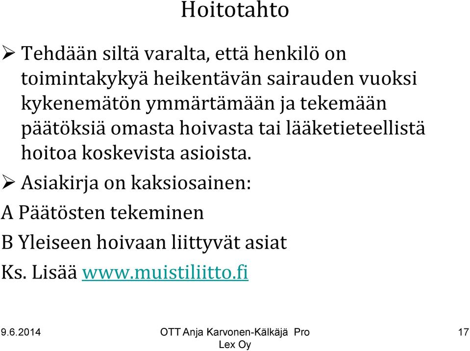 tai lääketieteellistä hoitoa koskevista asioista.