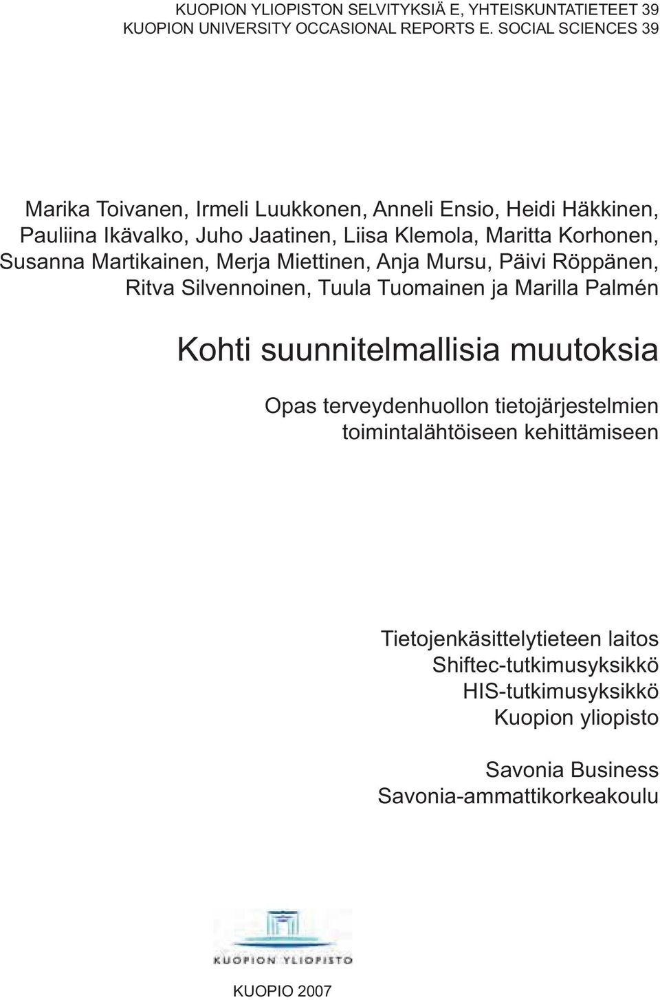 Susanna Martikainen, Merja Miettinen, Anja Mursu, Päivi Röppänen, Ritva Silvennoinen, Tuula Tuomainen ja Marilla Palmén Kohti suunnitelmallisia muutoksia
