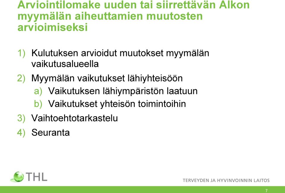 vaikutusalueella 2) Myymälän vaikutukset lähiyhteisöön a) Vaikutuksen