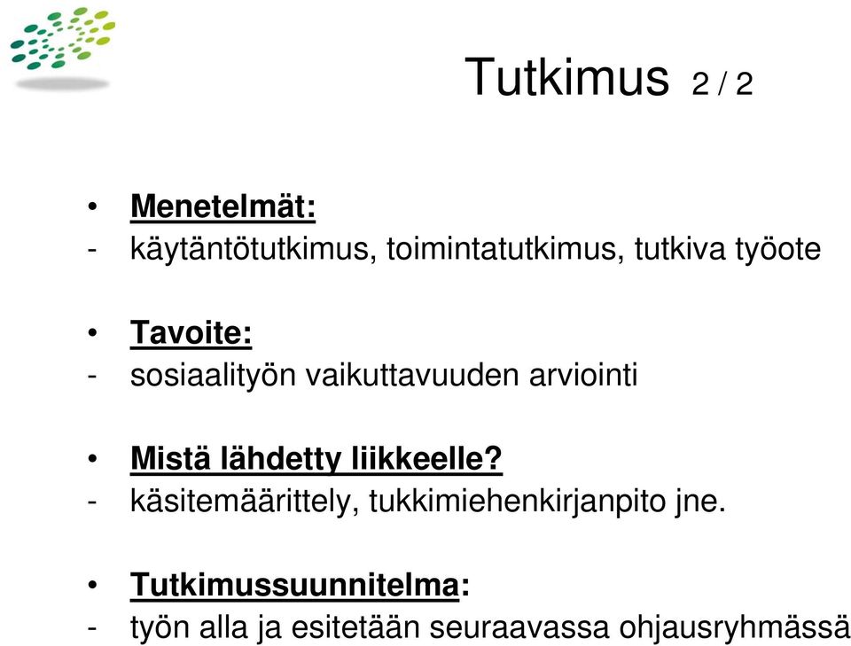 Mistä lähdetty liikkeelle?