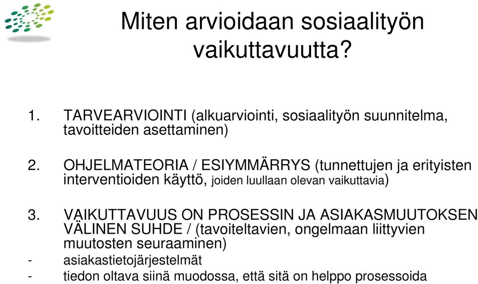 OHJELMATEORIA / ESIYMMÄRRYS (tunnettujen ja erityisten interventioiden käyttö, joiden luullaan olevan vaikuttavia) 3.