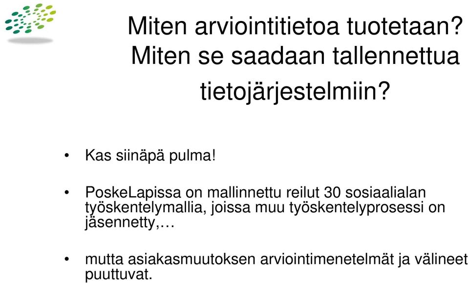 PoskeLapissa on mallinnettu reilut 30 sosiaalialan työskentelymallia,