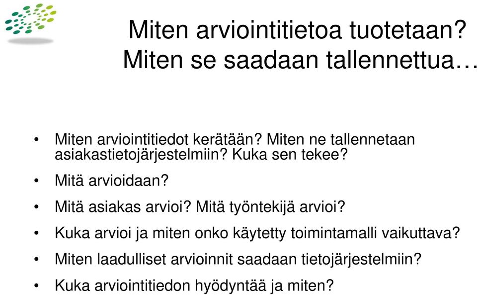 Mitä asiakas arvioi? Mitä työntekijä arvioi?